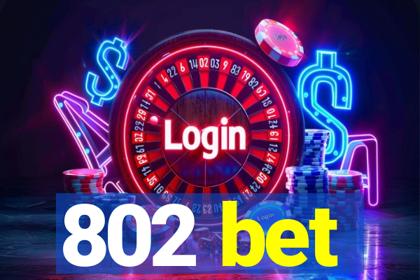 802 bet